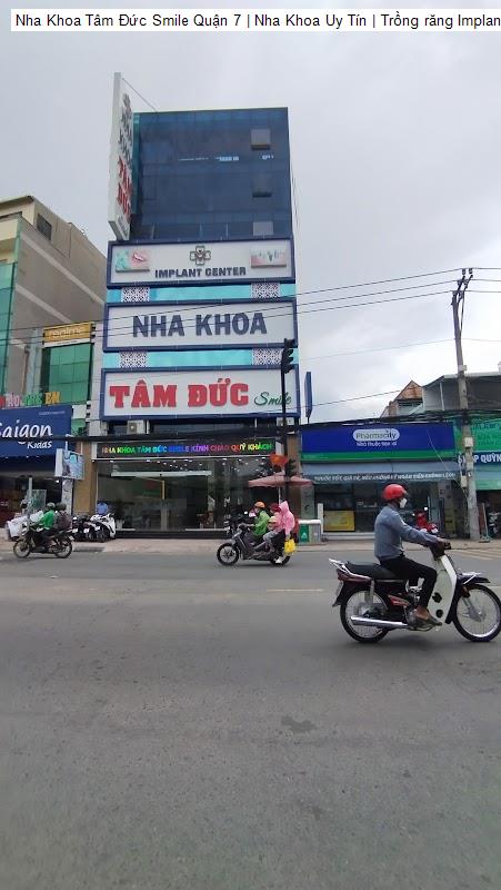 Hình ảnh Nha Khoa Tâm Đức Smile Quận 7 | Nha Khoa Uy Tín | Trồng răng Implant, Bọc răng sứ, Dán răng sứ, Niềng răng, Nhổ răng