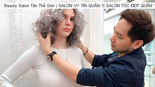 Hình ảnh Beauty Salon Tân Thế Giới | SALON UY TÍN QUẬN 1| SALON TÓC ĐẸP QUẬN 1