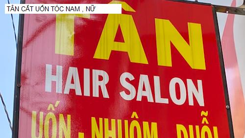 Hình ảnh TÂN CẮT UỐN TÓC NAM , NỮ